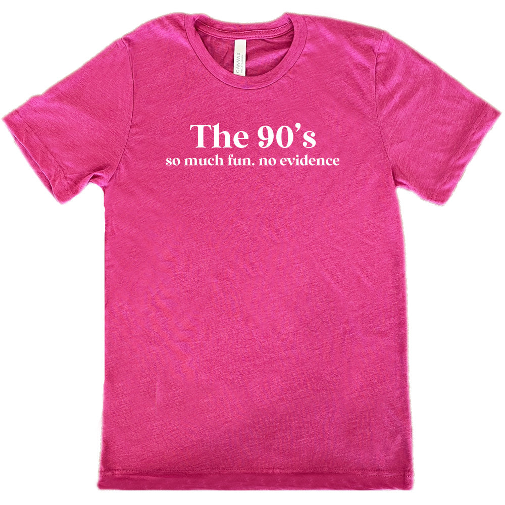 berry The 90's So Much Fun No Evidence Shirt