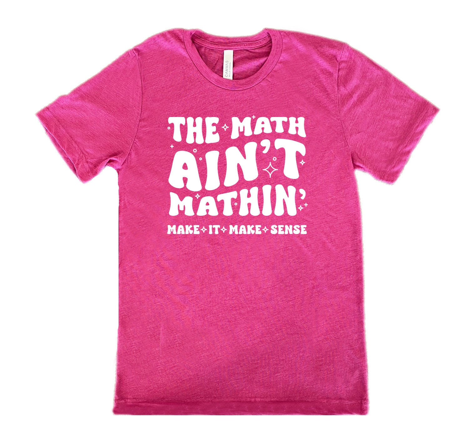 Berry colored shirt with graphic on it that says "The Math Ain't Mathin' Make It Make Sense"