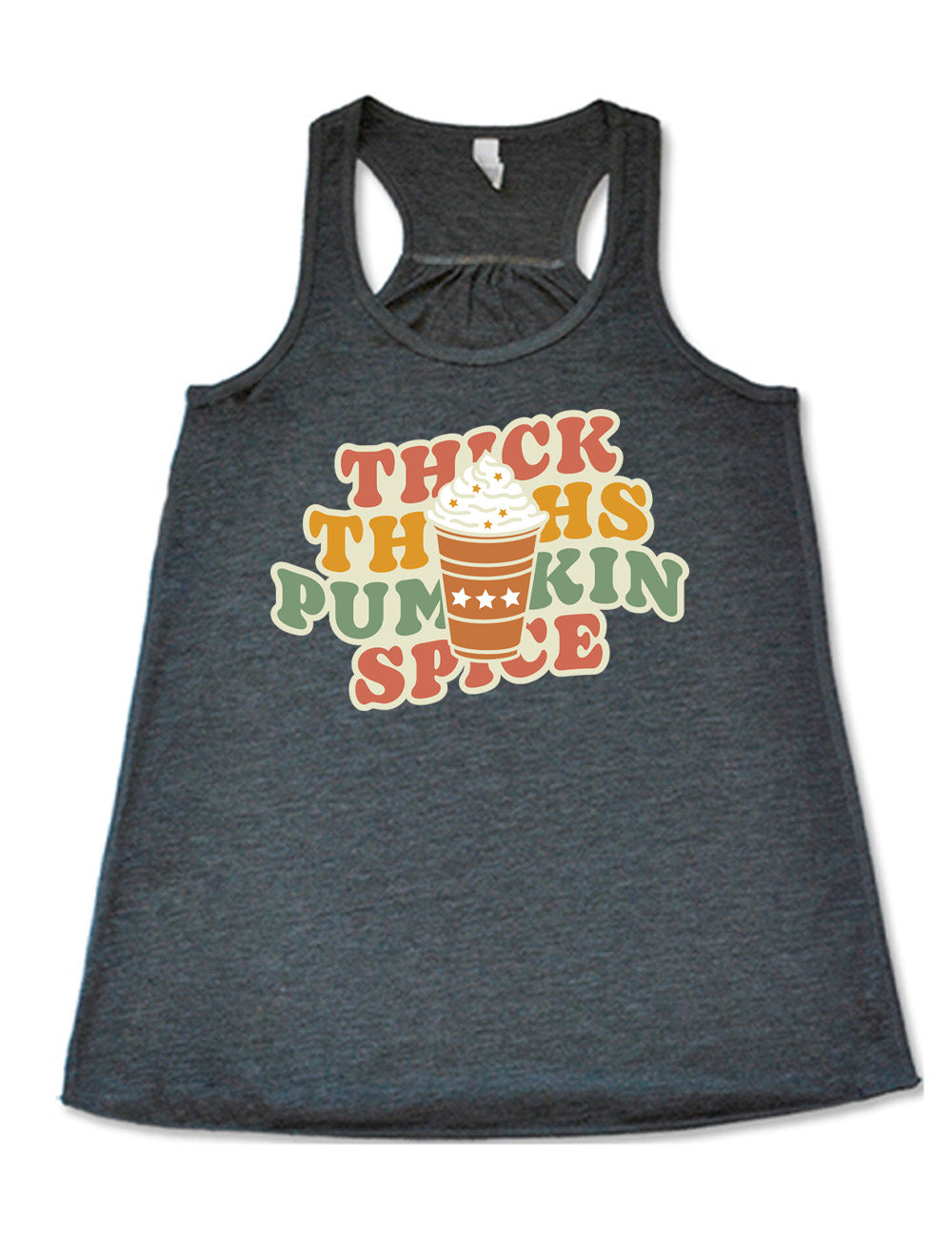 grey flowy racerback tank with the words "thick thighs pumpkin spice" on it, with the graphic of a pumpkin spice latte, topped with whipped cream, in front of the words
