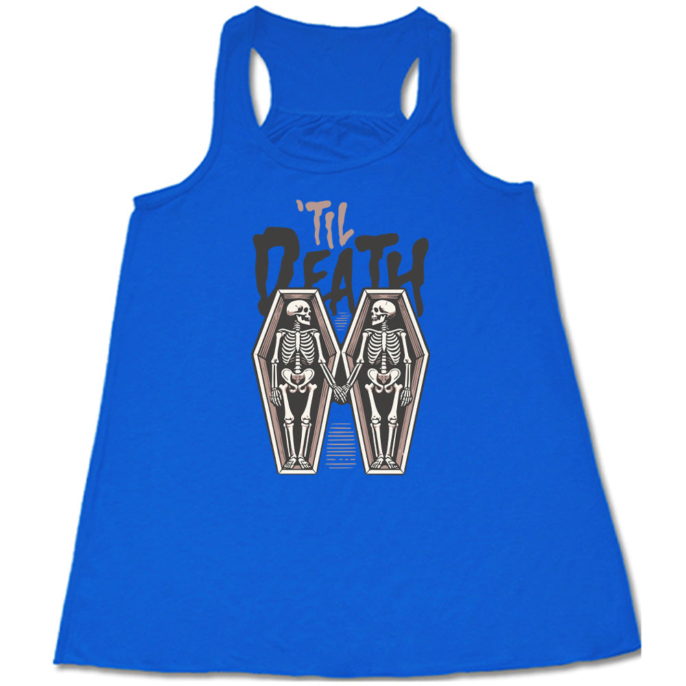 blue flowy tank with the words "'til death" on it, with graphics of two skeletons, both in their own coffins, holding hands in the middle
