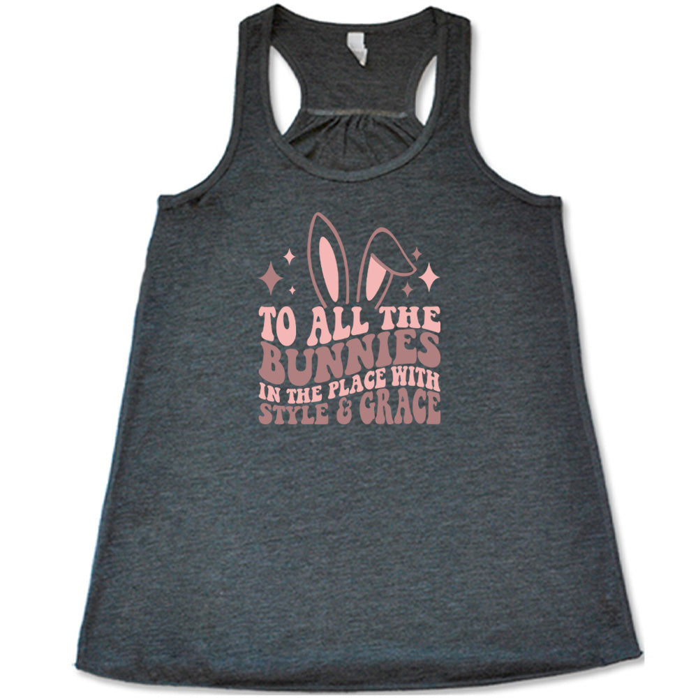 Grey colored flowy tank with a bunny ear graphic on it that says "To All The Bunnies in the Place with Style and Grace" 
