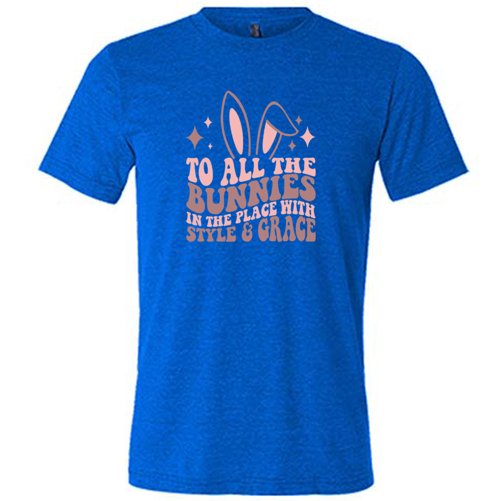 Blue colored shirt with a bunny ear graphic on it that says "To All The Bunnies in the Place with Style and Grace" 