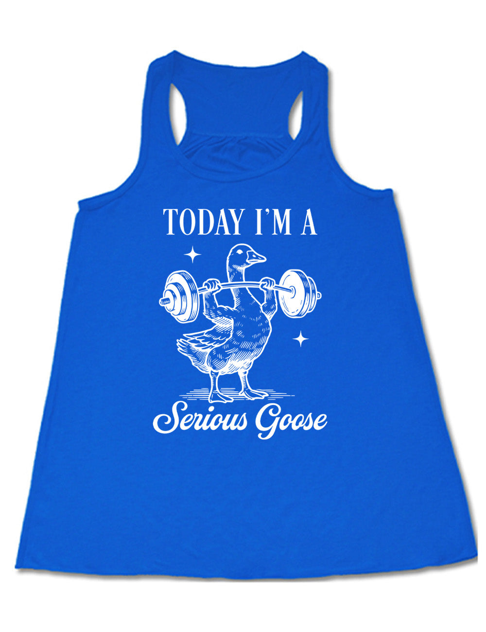 blue flowy racerback tank with the graphic of a goose lifting a barbell (with arms), and the words around this image saying "today I'm a serious goose"