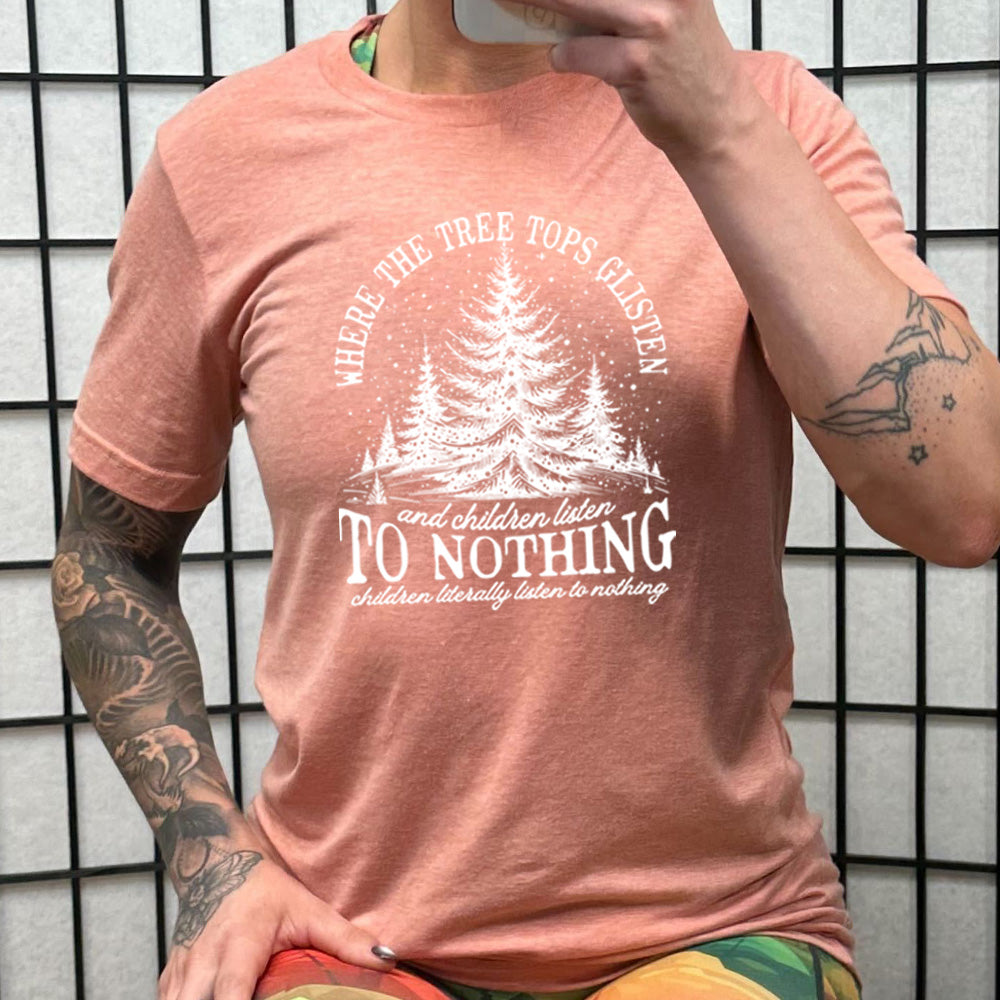 peach shirt with the text "Where The Tree Tops Glisten And Children Listen To Nothing" on it