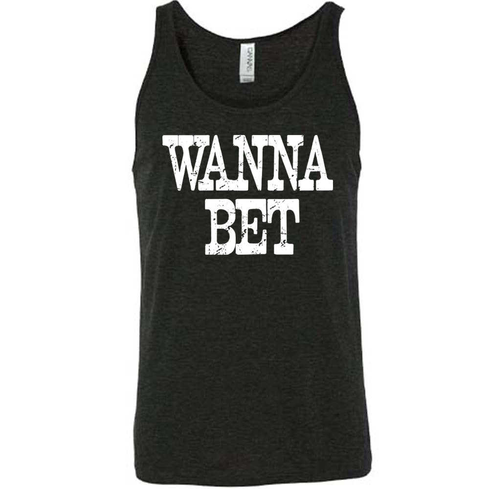 black unisex tank with the words "wanna bet" in all capitals on it