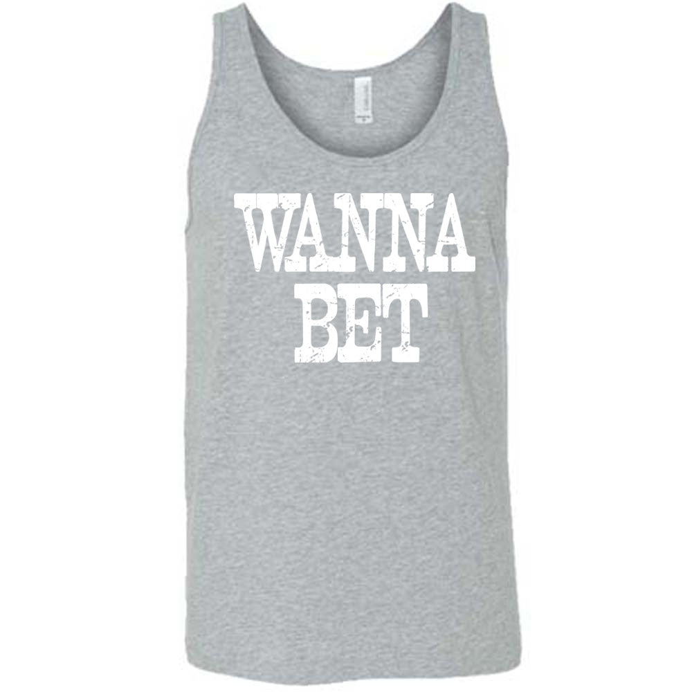 grey unisex tank with the words "wanna bet" in all capitals on it