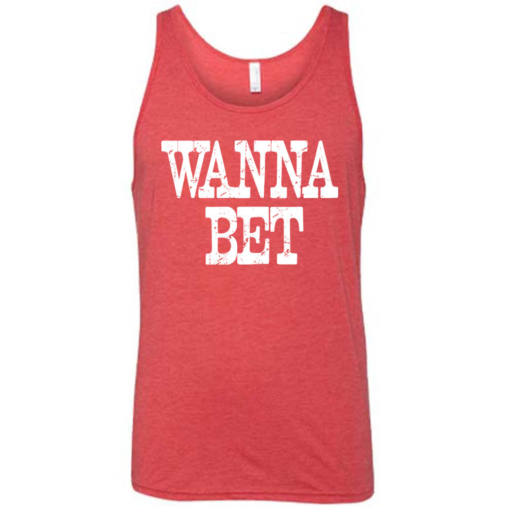 red unisex tank with the words "wanna bet" in all capitals on it