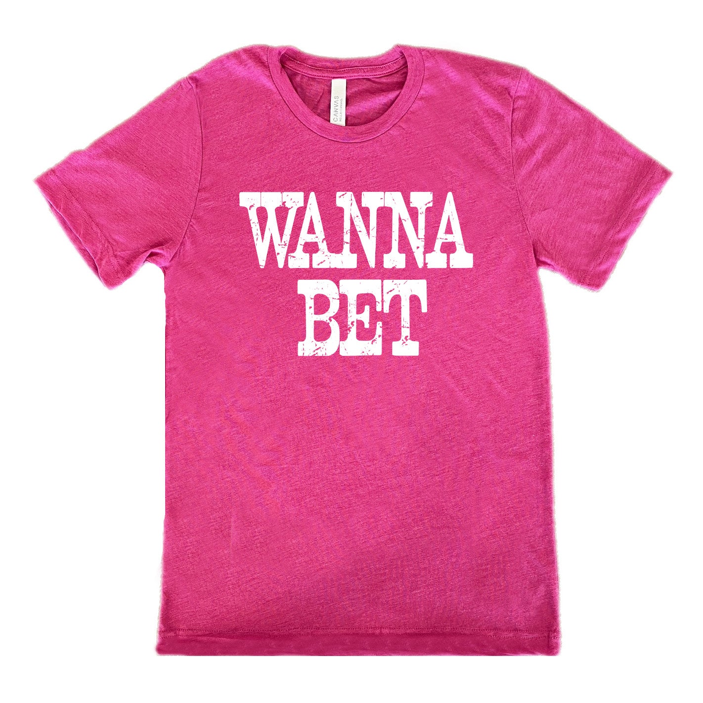 berry unisex tee with the words "wanna bet" in all capitals on it