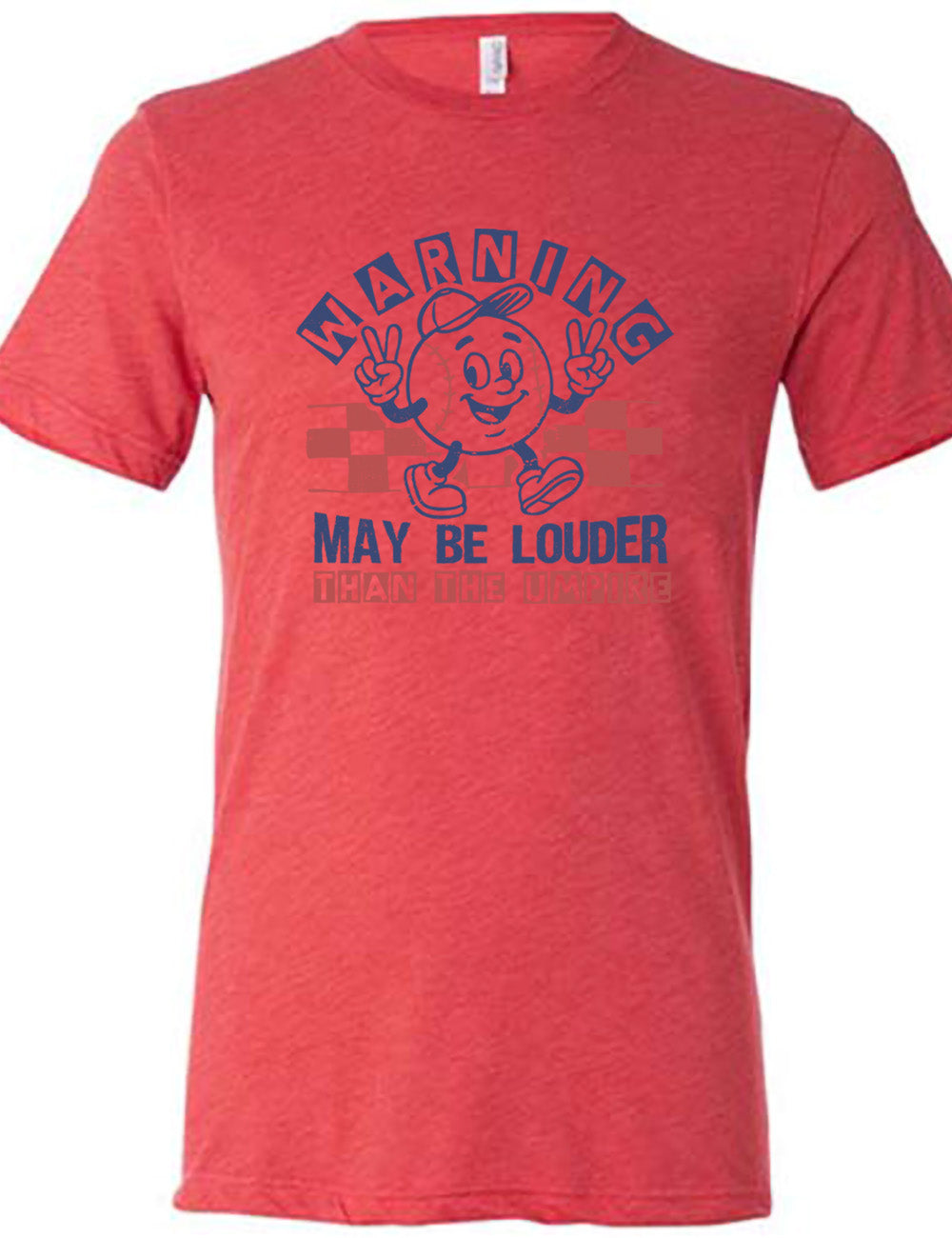 red unisex tee with the words "warning may be louder than the umpire" on it, with the graphic of baseball with a face, wearing a hat, holding up two peace signs, and walking along, with a checkered border behind it
