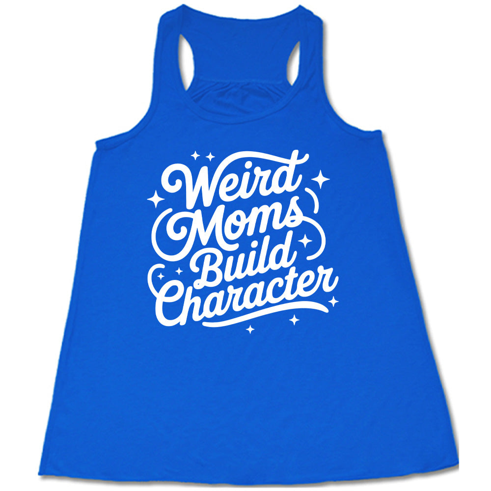 blue racerback flowy tank with the words "weird moms build character" on it, with stars scattered around