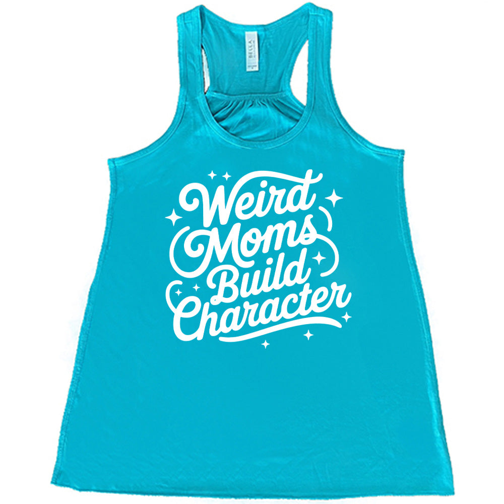 teal racerback flowy tank with the words "weird moms build character" on it, with stars scattered around