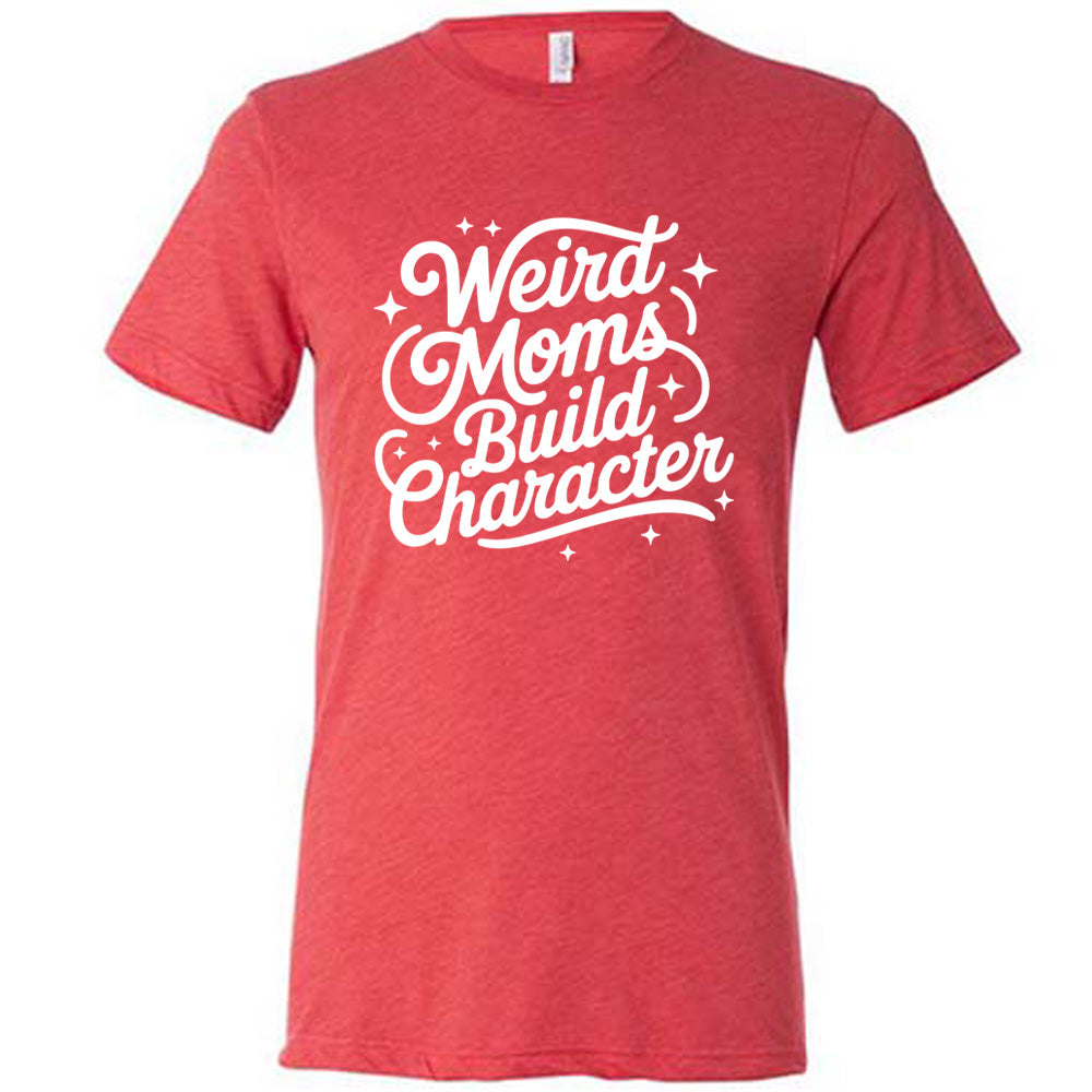 red unisex tee with the words "weird moms build character" on it, with stars scattered around
