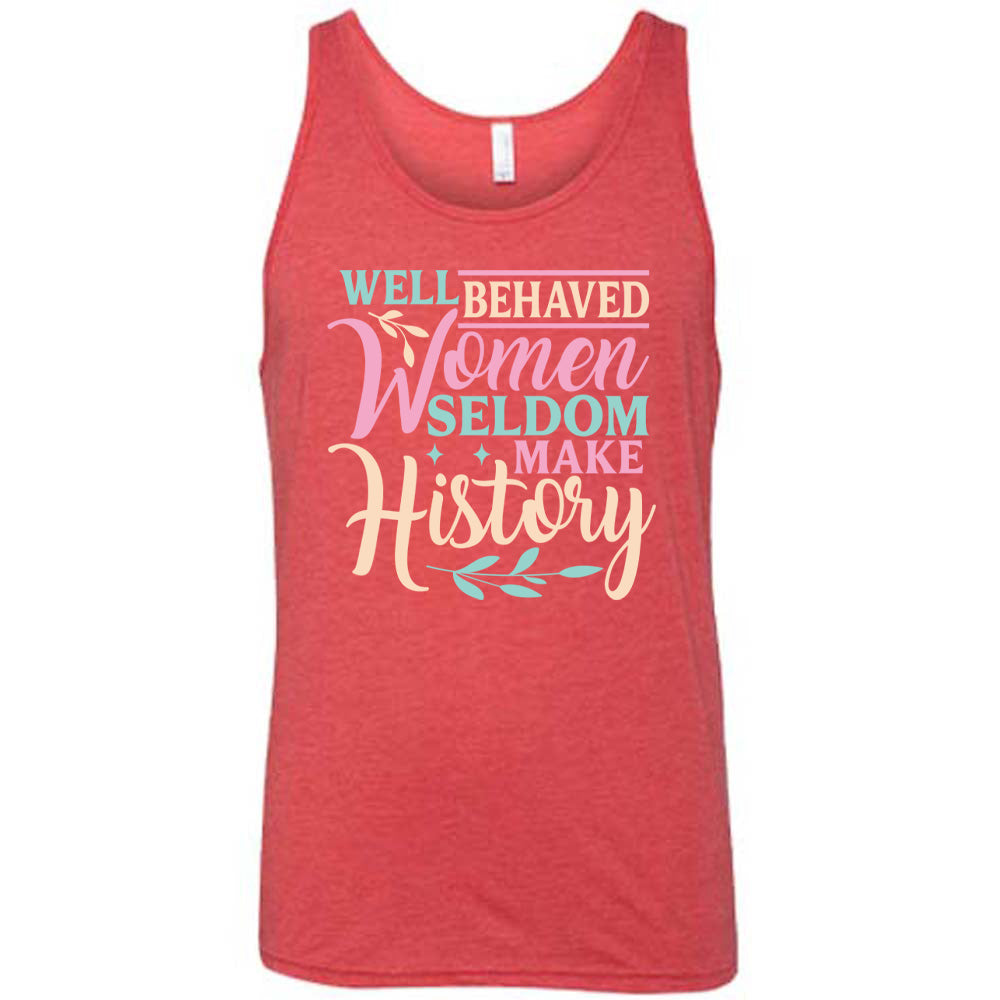 Red unisex tank, with wording Well Behaved Women Seldom Make History, with varying font color, with two branches and two stars.