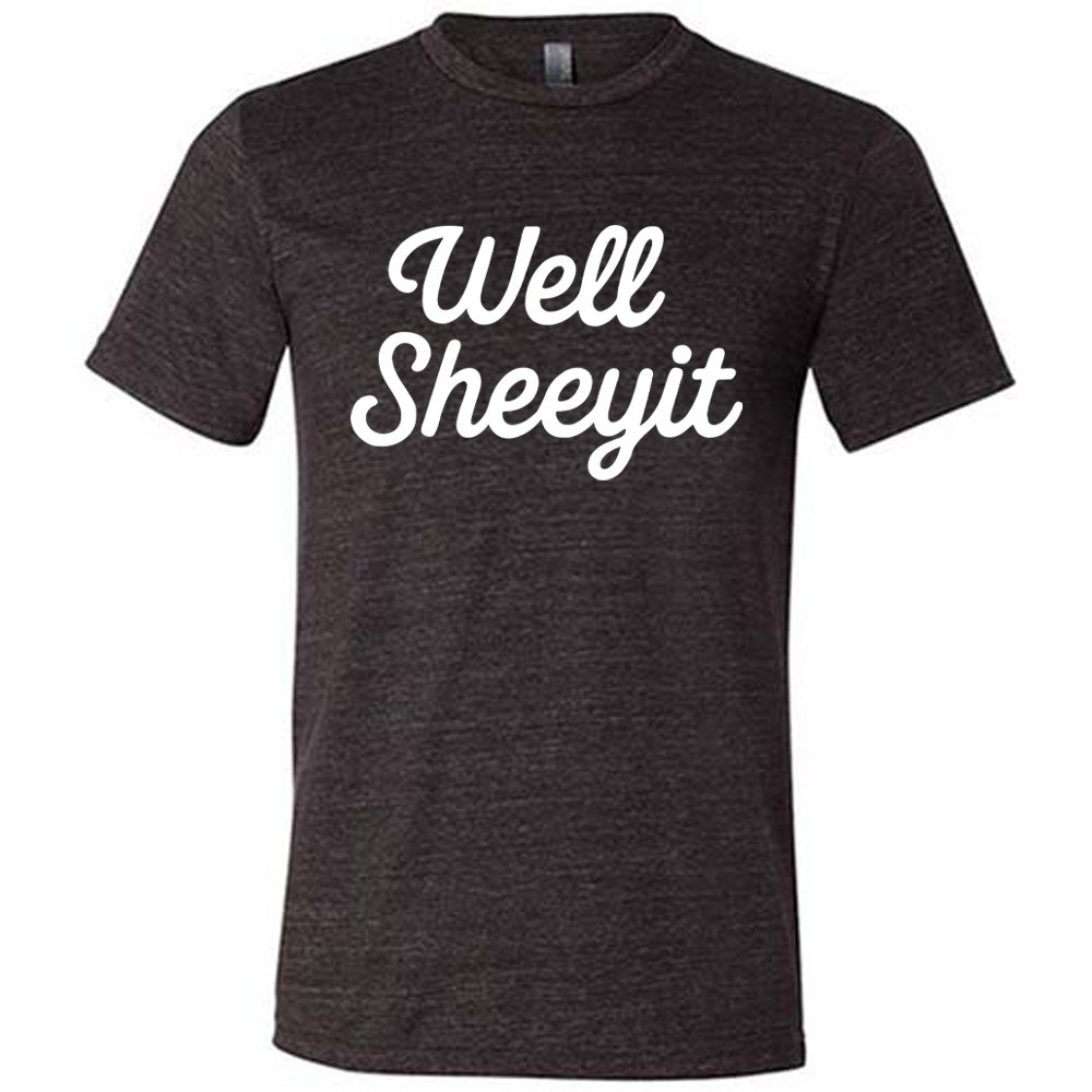 Black Unisex Tee with Well Sheeyit written in white lettering
