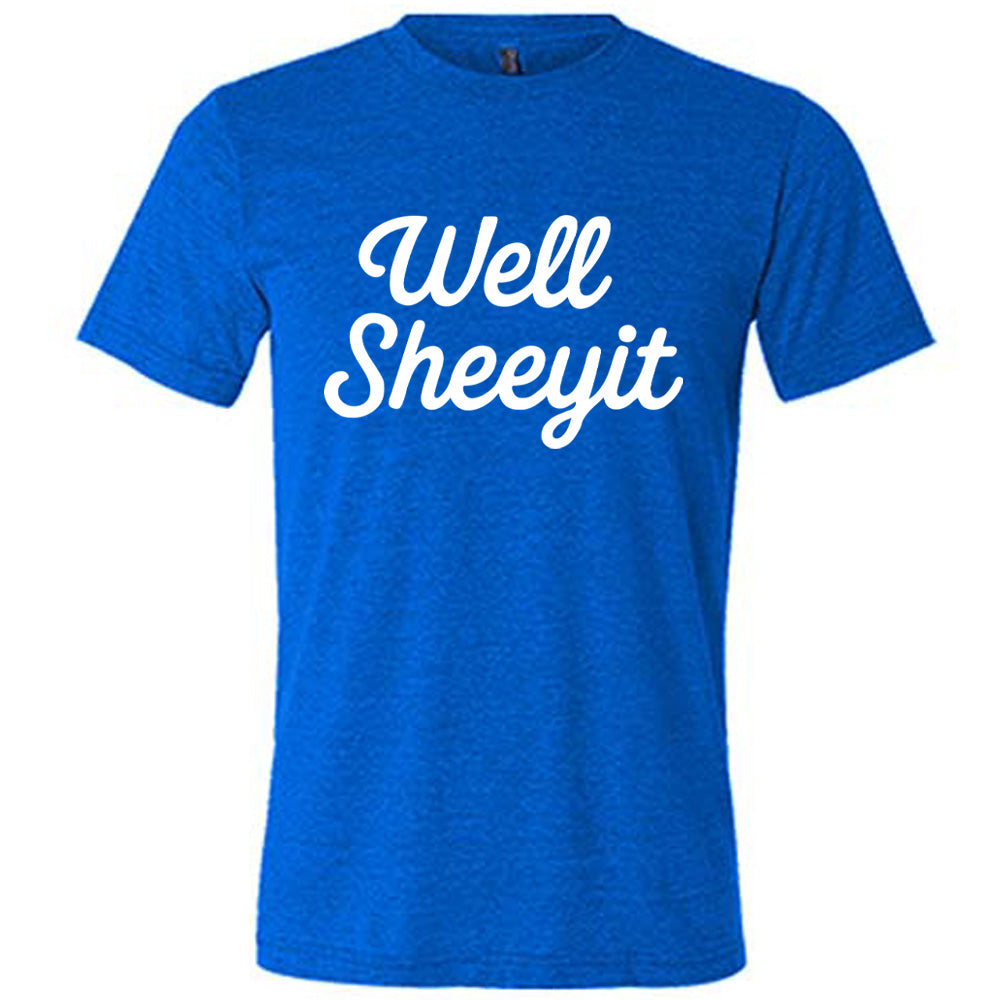 Blue Unisex Tee with Well Sheeyit written in white lettering