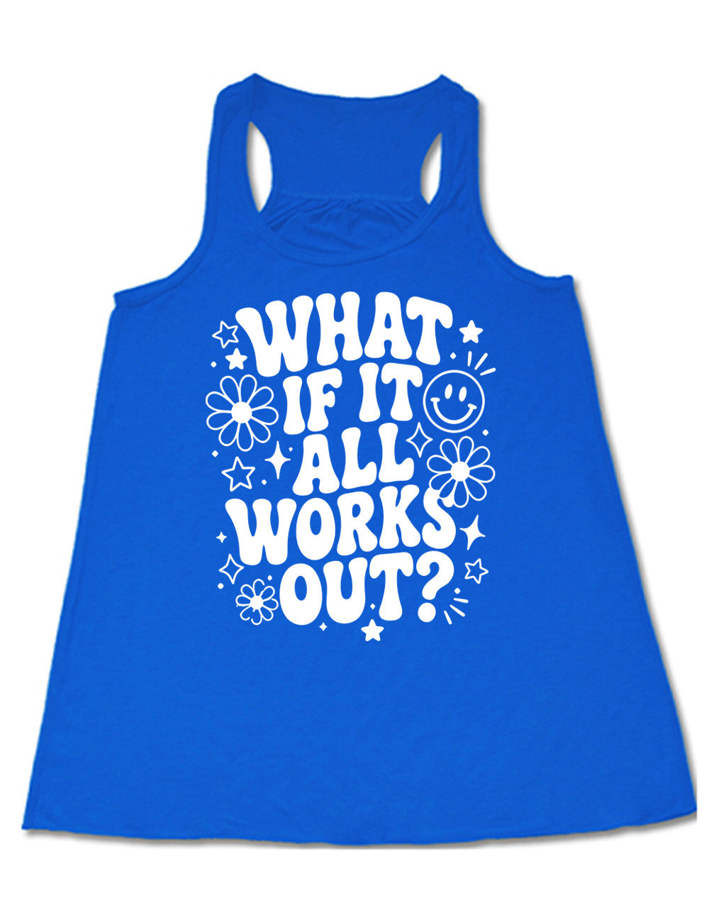 blue flowy racerback tank with wording saying "what if it all works out?" with graphics of flowers and stars as well as a smiley face