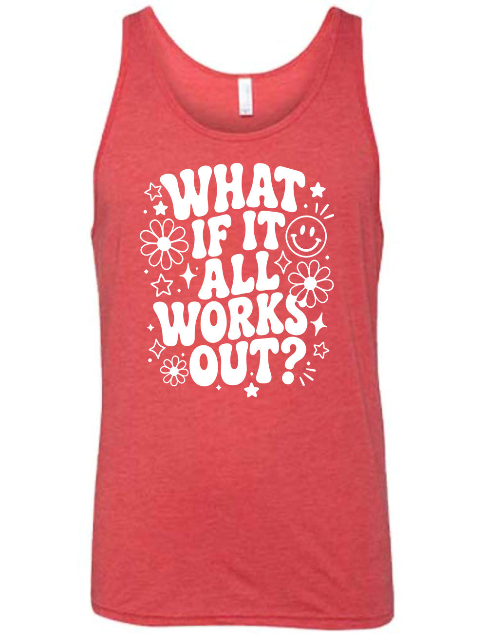 red unisex tank with wording saying "what if it all works out?" with graphics of flowers and stars as well as a smiley face