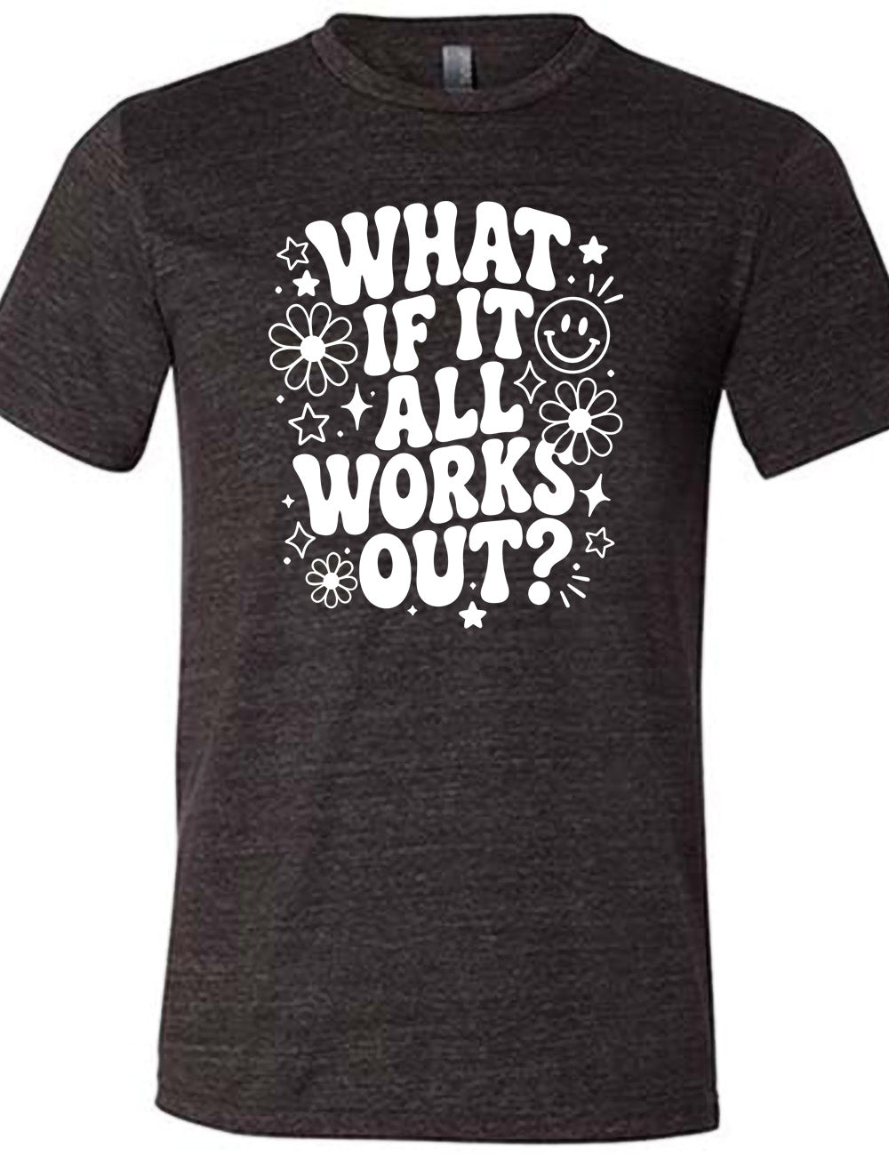 black unisex tee with wording saying "what if it all works out?" with graphics of flowers and stars as well as a smiley face