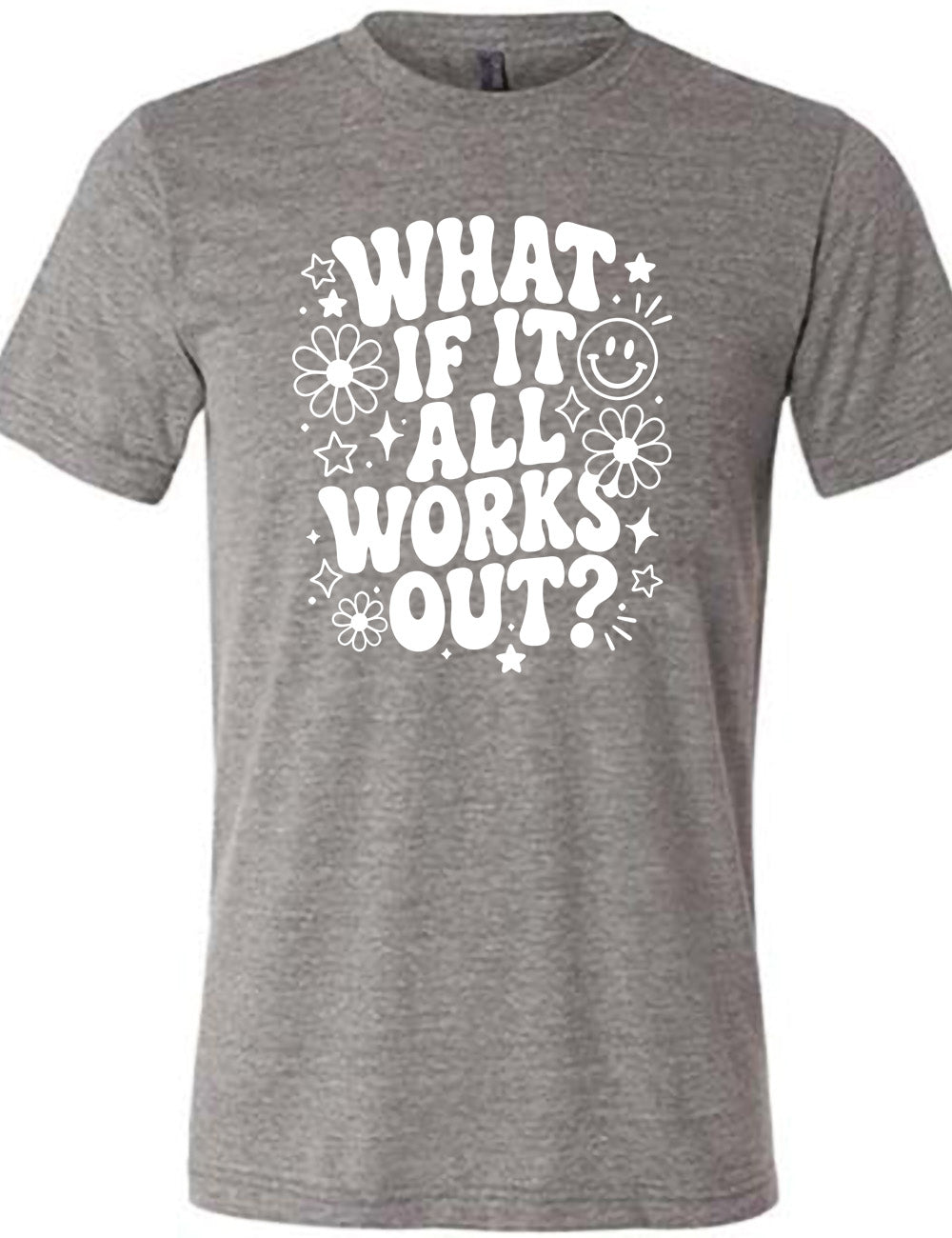grey unisex tee with wording saying "what if it all works out?" with graphics of flowers and stars as well as a smiley face