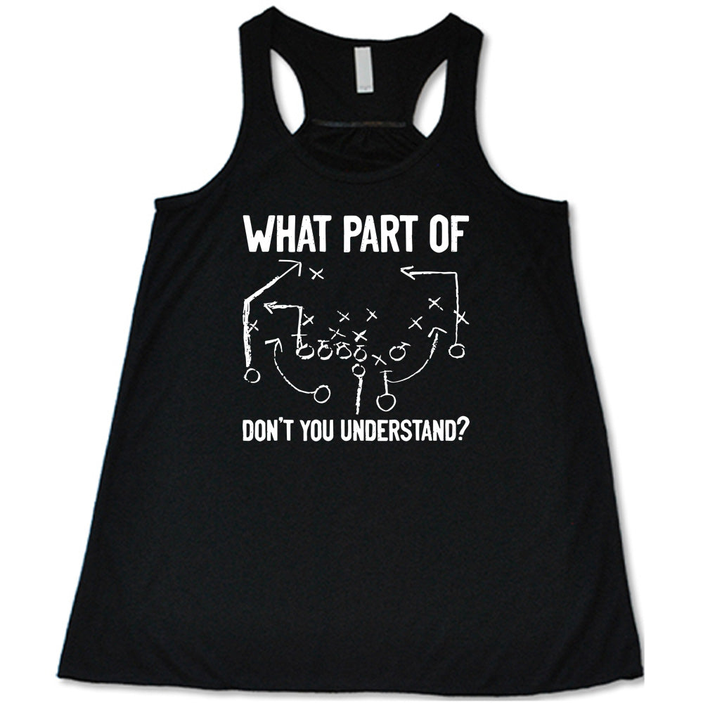 Black colored flowy tank with football play graphic on it that says "What Part Of Football Plays Don't You Understand?"