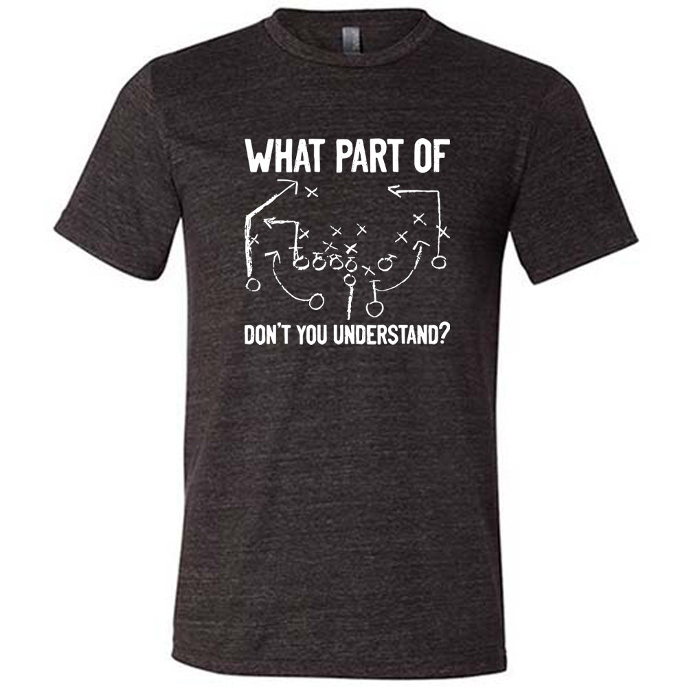 Black colored shirt with football play graphic on it that says "What Part Of Football Plays Don't You Understand?"