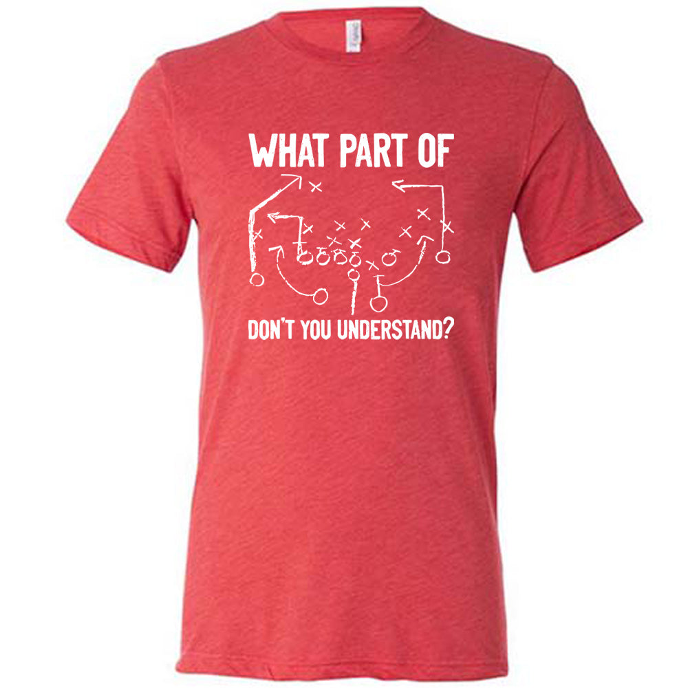 Red colored shirt with football play graphic on it that says "What Part Of Football Plays Don't You Understand?"
