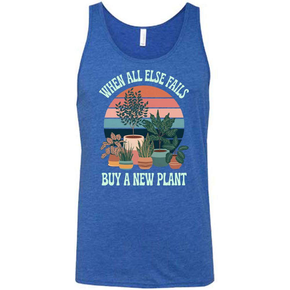 Blue colored tank with a potted plant graphic on it that says "When All Else Fails Buy A New Plant"