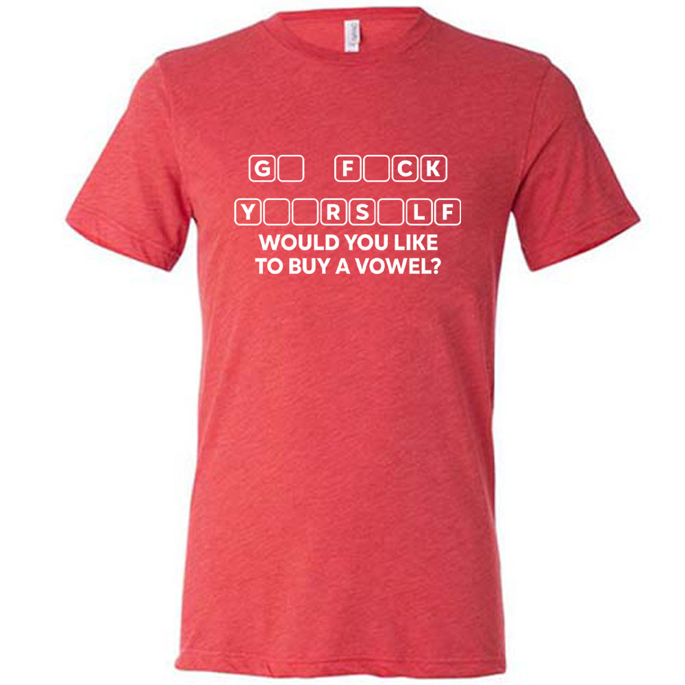 Red colored shirt with an incomplete word puzzle graphic on it that says "Would You Like to Buy a Vowel?" 