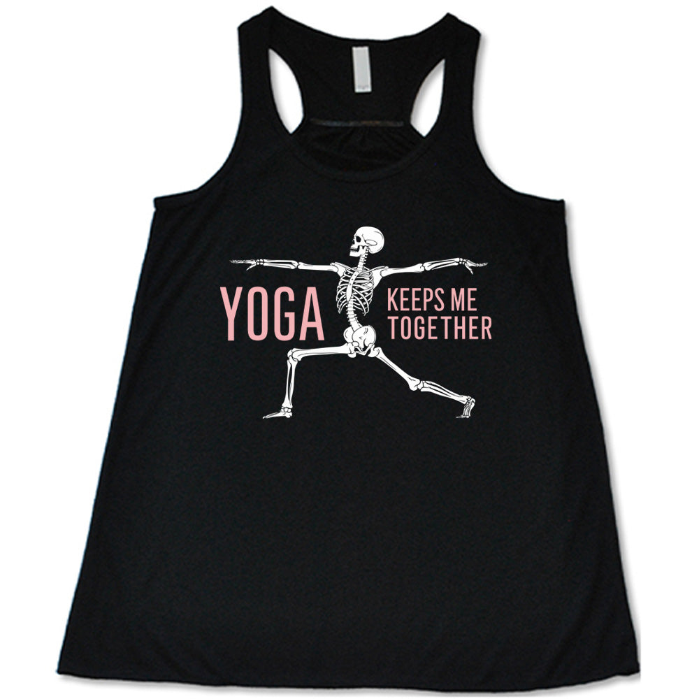 black flowy tank with the words "yoga keeps me together" with graphic of a skeleton doing the warrior pose