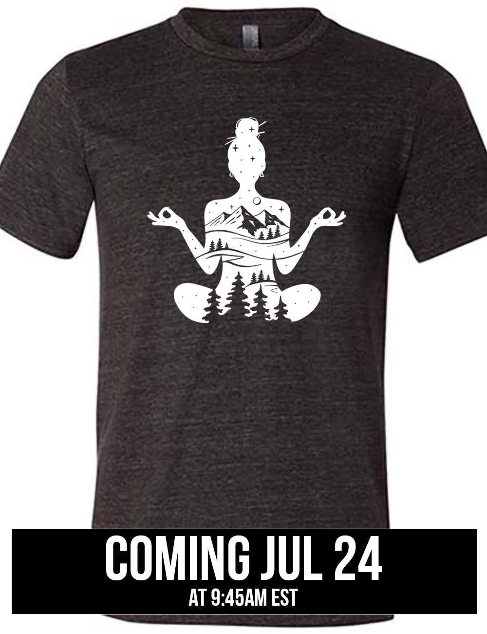 black unisex tee with the graphic of a woman's silhouette, doing a yoga pose, with her body made up of a forest, field, mountain and starry landscape, coming july 24th
