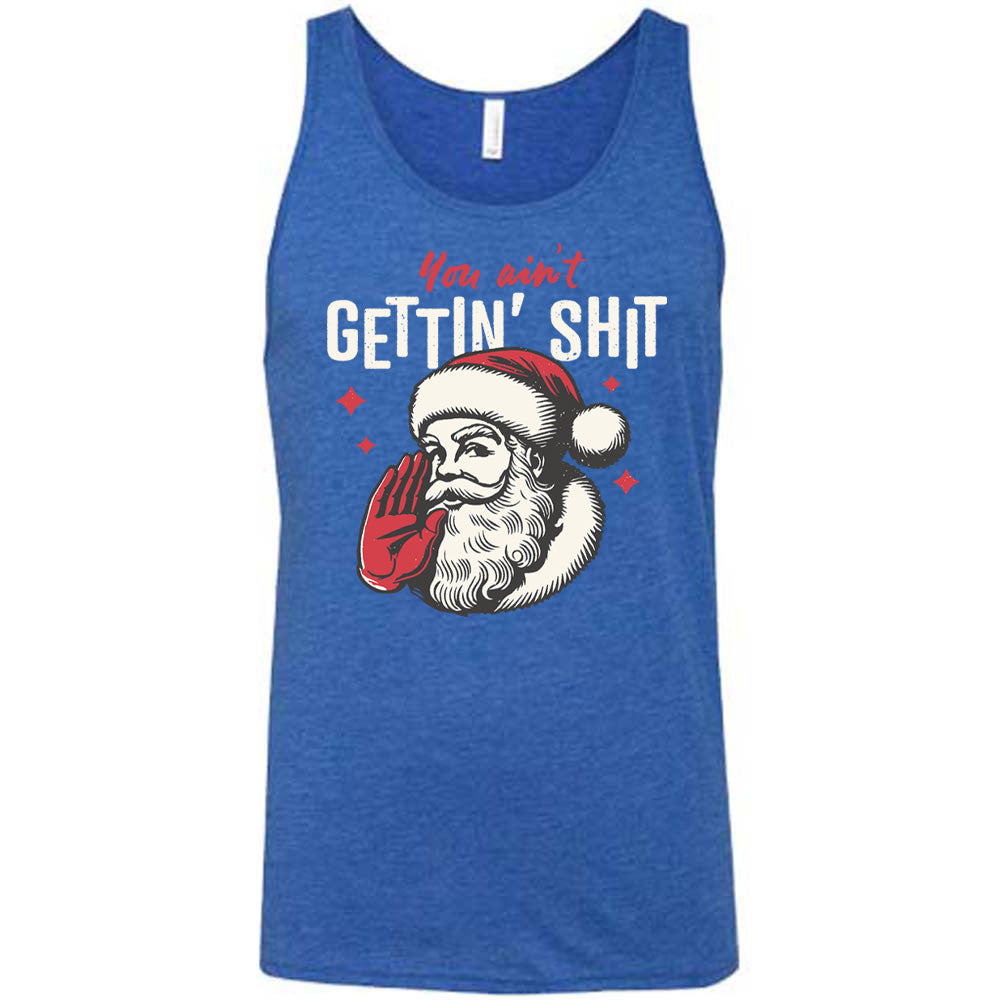 You Ain't Getting Shit Santa Shirt Unisex