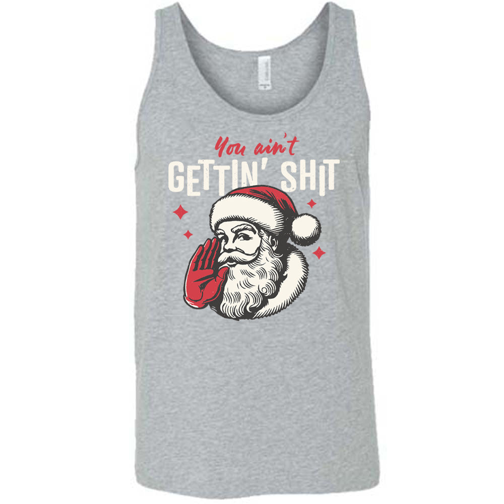 You Ain't Getting Shit Santa Shirt Unisex