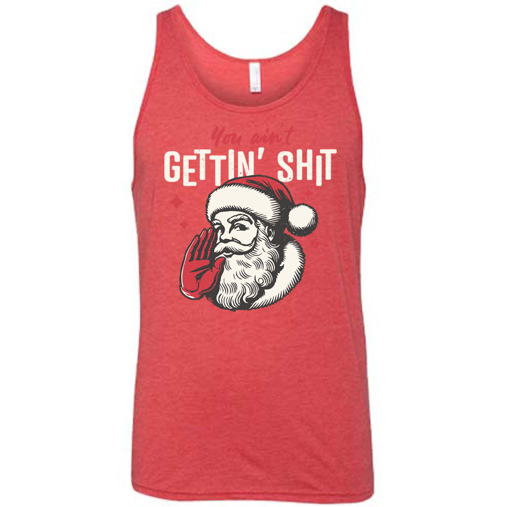 You Ain't Getting Shit Santa Shirt Unisex