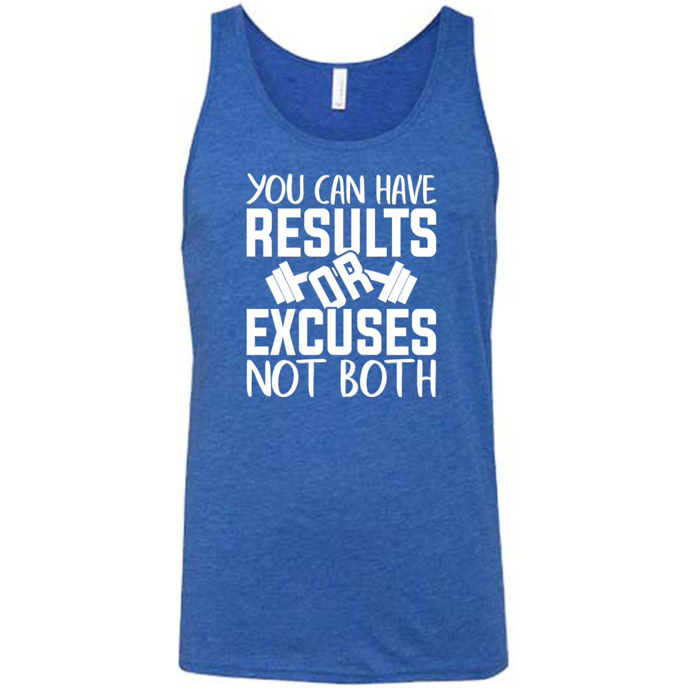 You Can Have Results or Excuses Not Both Shirt Unisex