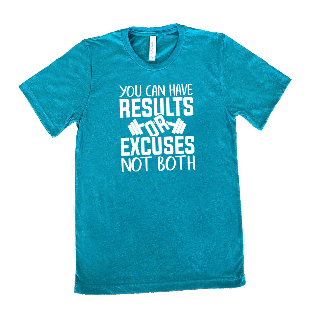 You Can Have Results or Excuses Not Both Shirt Unisex