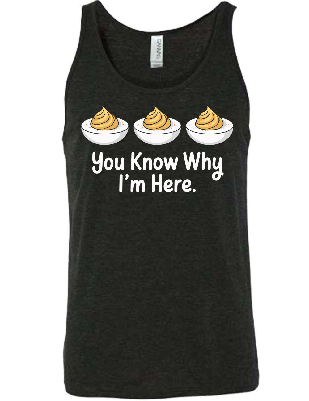 black unisex tank with the words "you know why I'm here" underneath the graphic of three deviled eggs