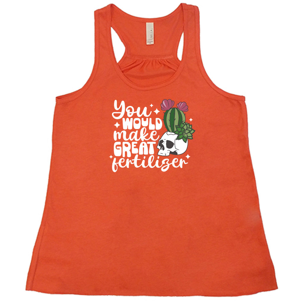 Coral colored flowy tank with a cactus growing from a skull graphic on it that says "You Would Make Great Fertilizer" 