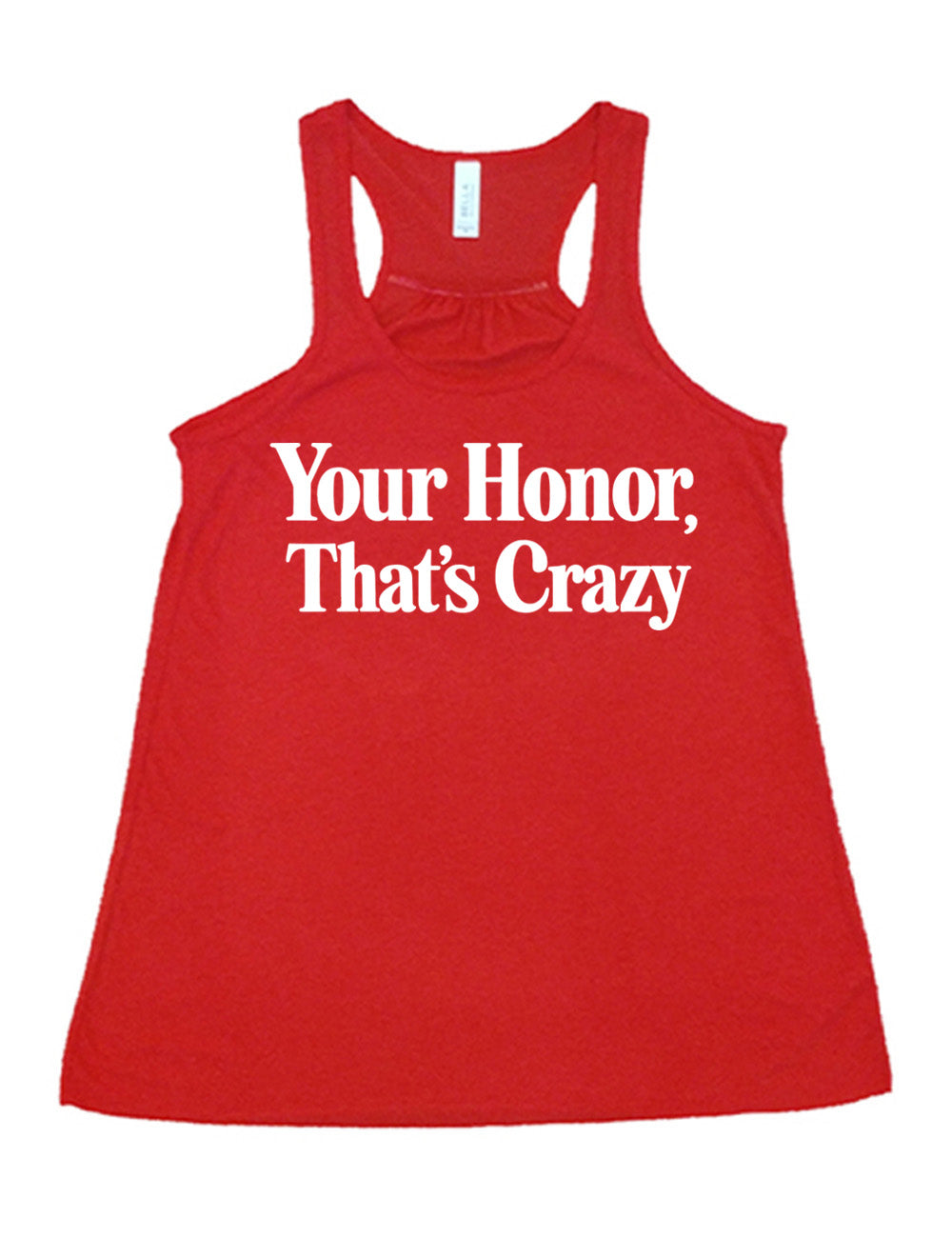 red flowy racerback tank with the words on it saying "your honor, that's crazy"