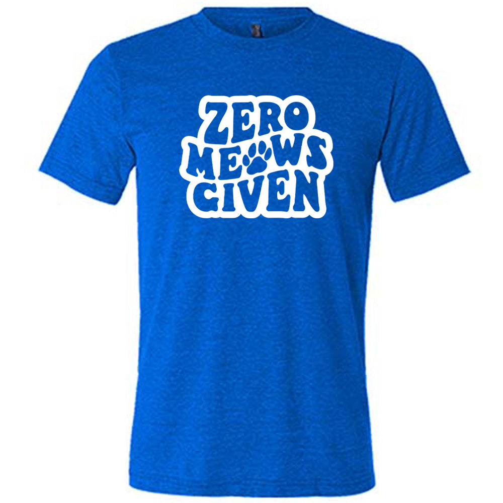 Blue colored shirt with paw print graphic on it that says "Zero Meows Given"