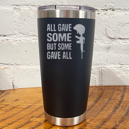 20oz black tumbler with the saying "all gave some but some gave all"
