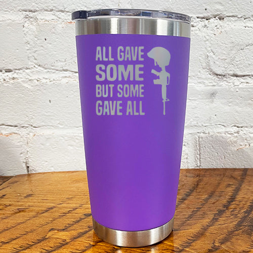 20oz purple tumbler with the saying "all gave some but some gave all"