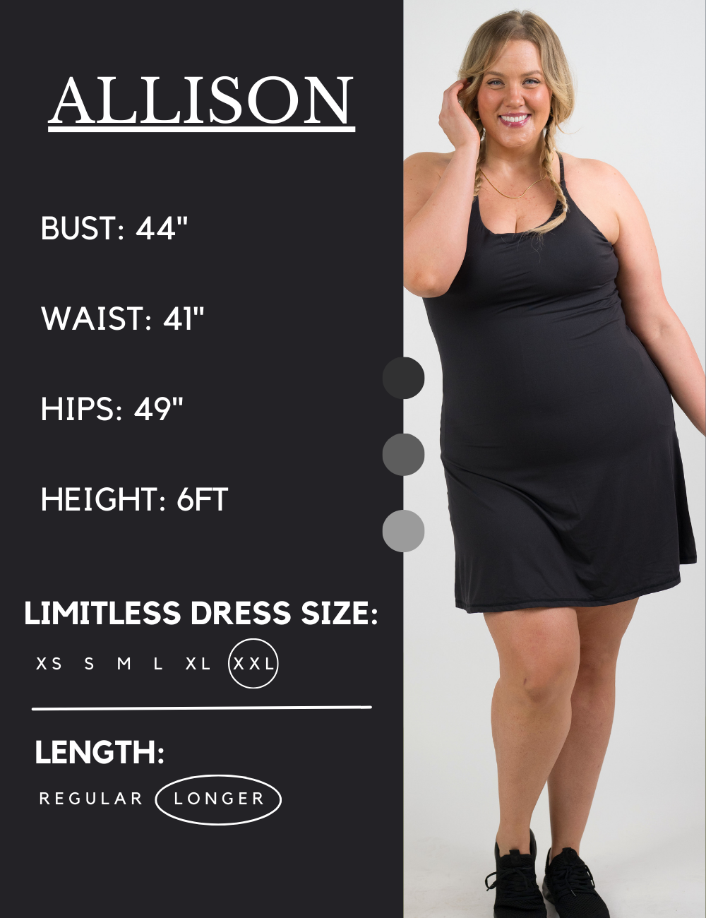 Model’s measurements of 44” bust, 41” waist, 49” hips and height of 6 feet. She is wearing a size extra extra large in the longer length of our limitless dress