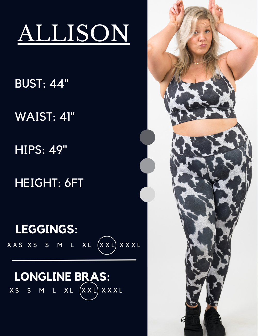 Model’s measurements of 44” bust, 41” waist, 49” hips and height of 6 ft. She is wearing a size extra extra large in our leggings