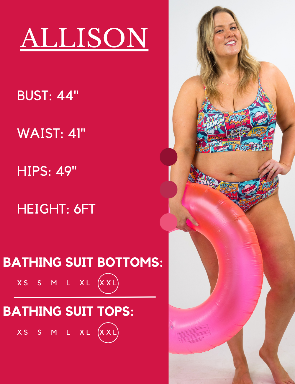 Model’s measurements of 44” bust, 41” waist, 49” hips and height of 6 feet. She is wearing a size extra extra large in our bathing suits