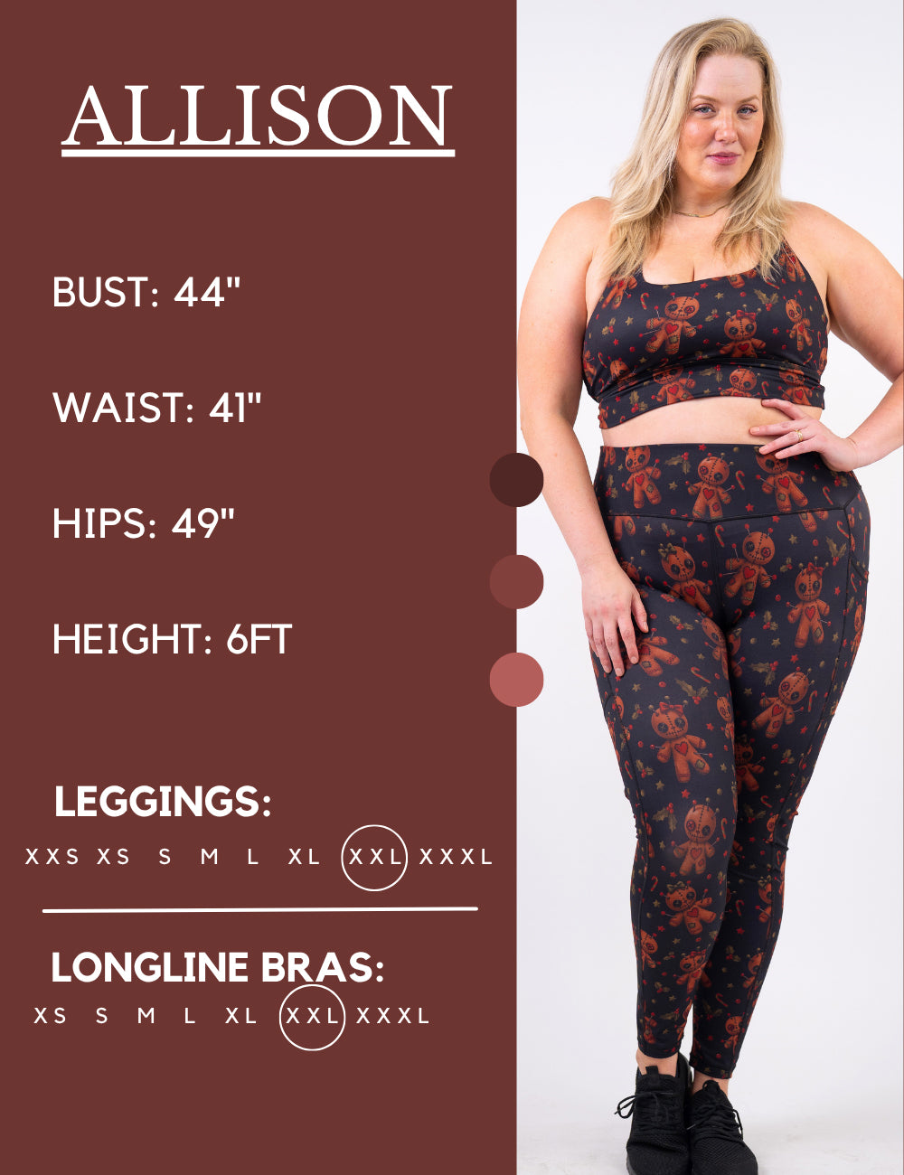 Model’s measurements of 44” bust, 41” waist, 49” hips and height of 6 feet. She is wearing a size extra extra large in our leggings