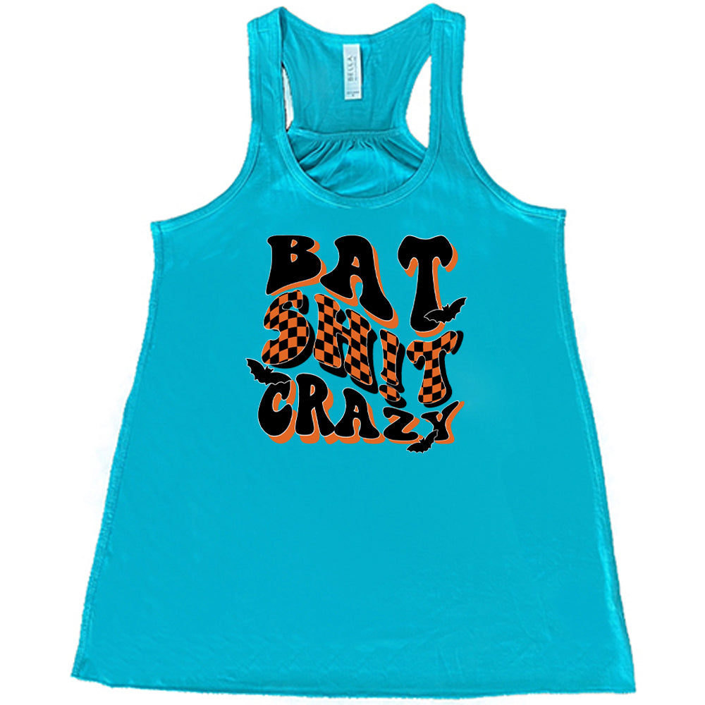 teal Bat Shit Crazy Shirt