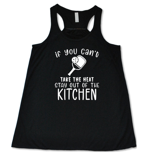 If You Can't Take The Heat Stay Out Of The Kitchen Shirt