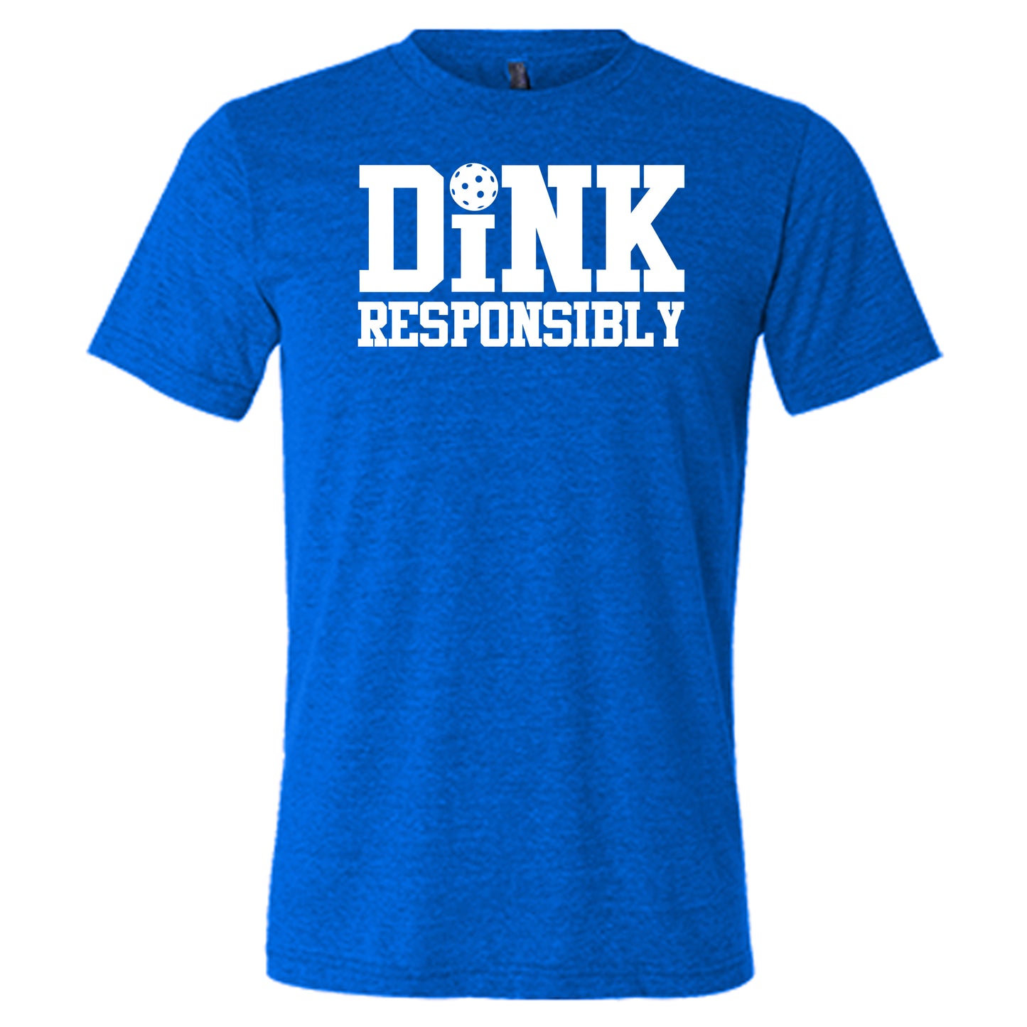 Dink Responsibly Shirt Unisex