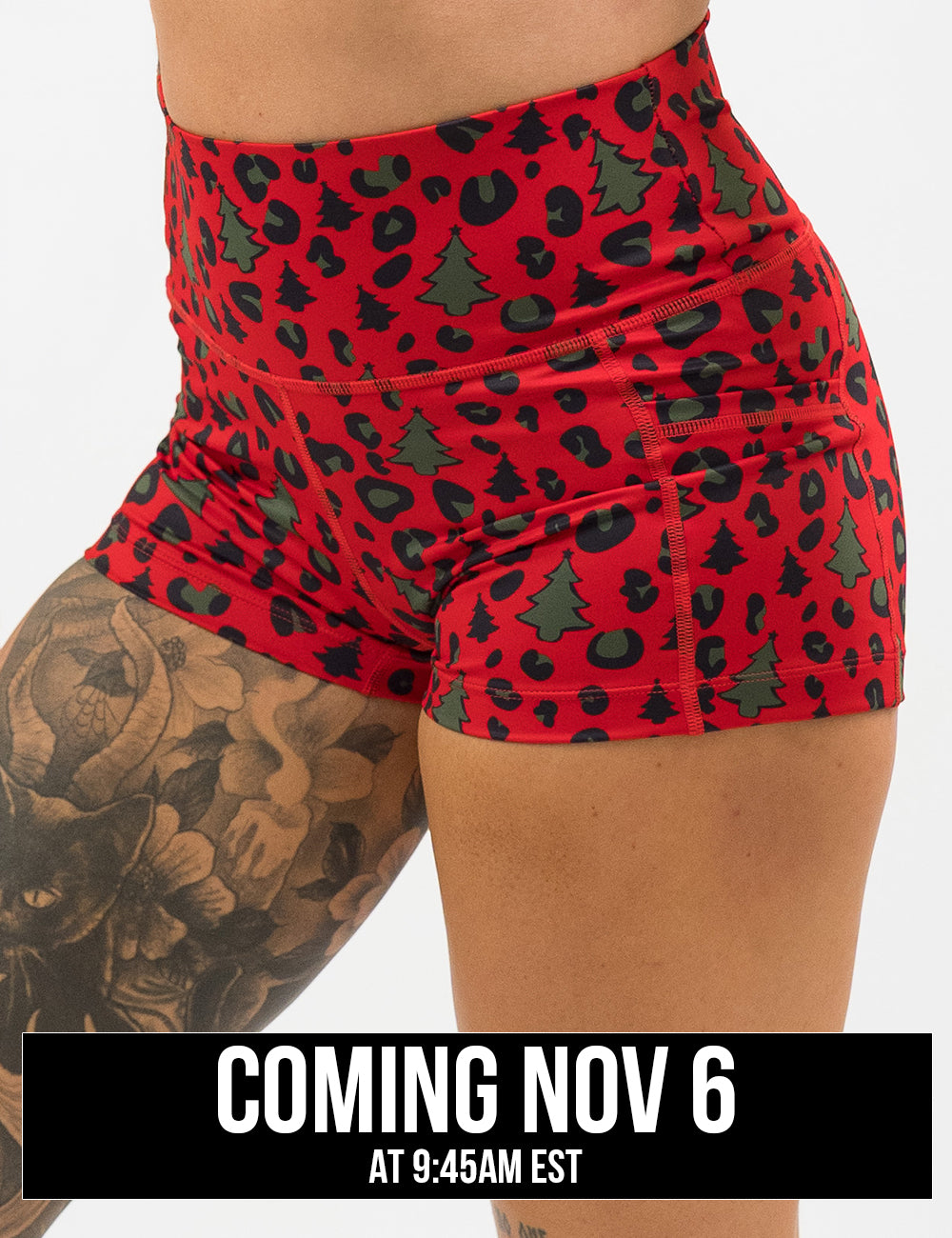 front of the red and brown Christmas trees and leopard print 2.5 inch shorts, coming November 6th