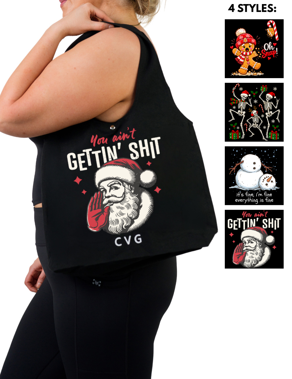 model wearing the you ain't gettin' shit black tote bag, these holiday tote bags feature 4 different styles, Oh Snap Gingerbread, It's Fine Snowman, Christmas Skeleton, and You Ain't Gettin' Shit